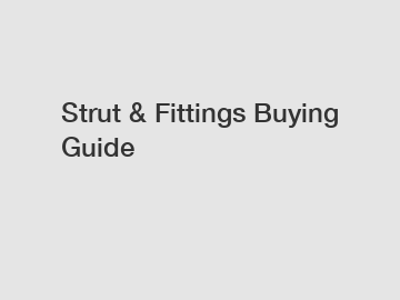 Strut & Fittings Buying Guide