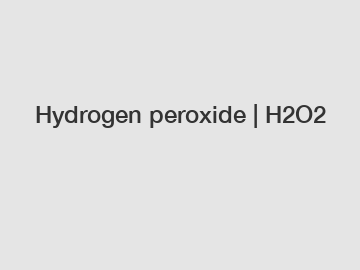 Hydrogen peroxide | H2O2
