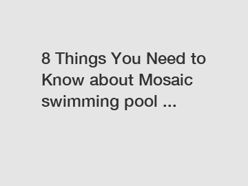 8 Things You Need to Know about Mosaic swimming pool ...