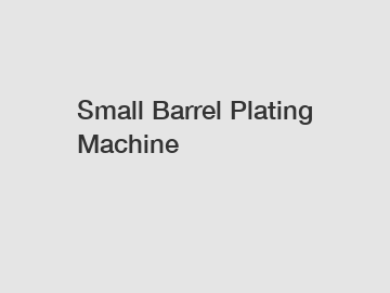 Small Barrel Plating Machine