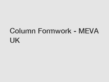 Column Formwork - MEVA UK