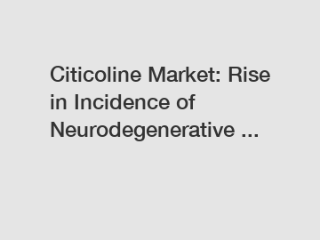 Citicoline Market: Rise in Incidence of Neurodegenerative ...