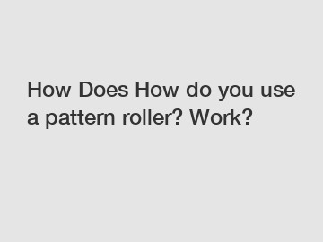 How Does How do you use a pattern roller? Work?