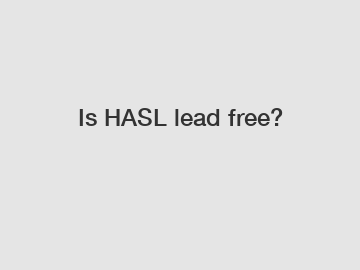 Is HASL lead free?