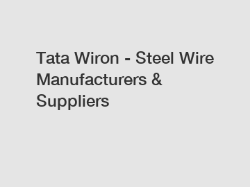 Tata Wiron - Steel Wire Manufacturers & Suppliers