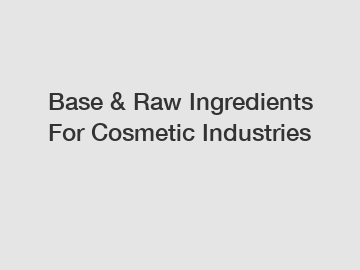 Base & Raw Ingredients For Cosmetic Industries