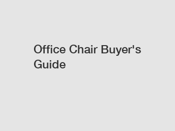 Office Chair Buyer's Guide Office Chair Buyer's Guide
