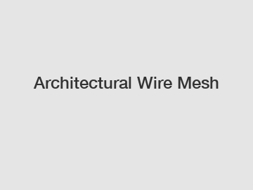 Architectural Wire Mesh