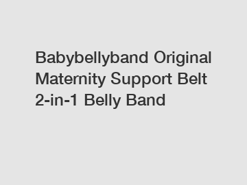 Babybellyband Original Maternity Support Belt 2-in-1 Belly Band