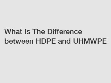 What Is The Difference between HDPE and UHMWPE