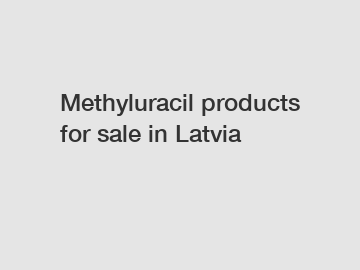 Methyluracil products for sale in Latvia