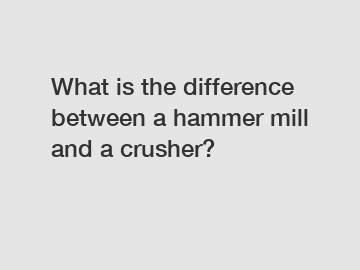 What is the difference between a hammer mill and a crusher?