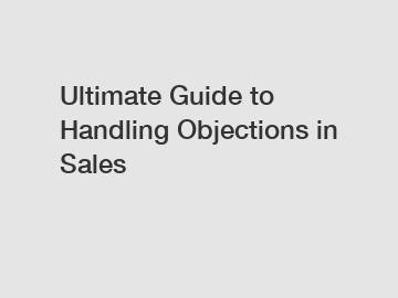 Ultimate Guide to Handling Objections in Sales