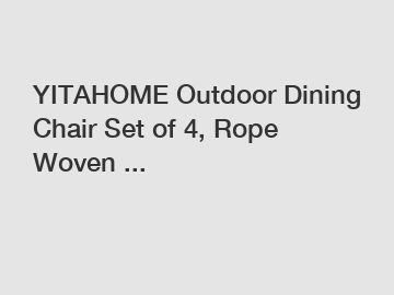 YITAHOME Outdoor Dining Chair Set of 4, Rope Woven ...