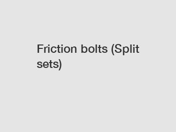 Friction bolts (Split sets)