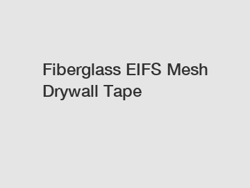 Fiberglass EIFS Mesh Drywall Tape