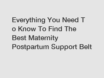 Everything You Need To Know To Find The Best Maternity Postpartum Support Belt