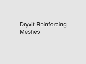 Dryvit Reinforcing Meshes