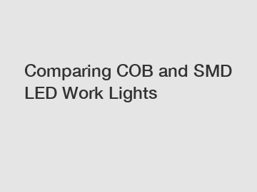 Comparing COB and SMD LED Work Lights