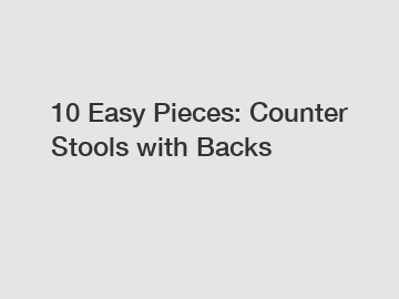 10 Easy Pieces: Counter Stools with Backs