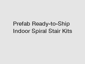 Prefab Ready-to-Ship Indoor Spiral Stair Kits
