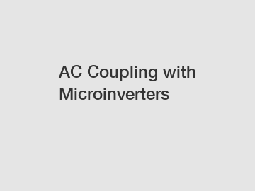 AC Coupling with Microinverters