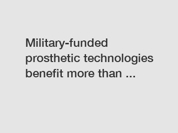 Military-funded prosthetic technologies benefit more than ...