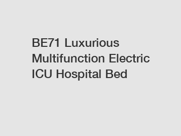 BE71 Luxurious Multifunction Electric ICU Hospital Bed