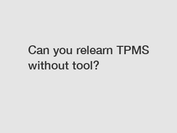 Can you relearn TPMS without tool?