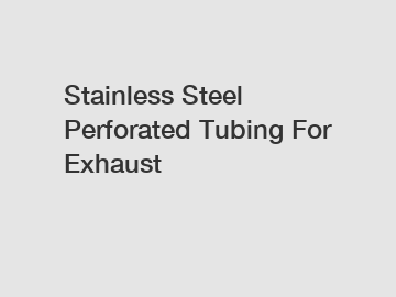 Stainless Steel Perforated Tubing For Exhaust