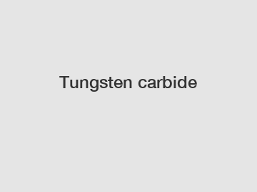 Tungsten carbide