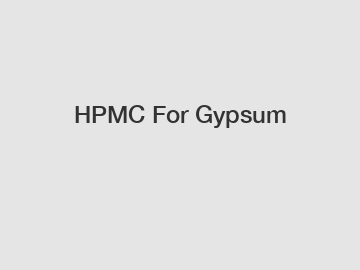 HPMC For Gypsum