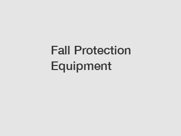 Fall Protection Equipment