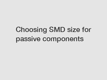 Choosing SMD size for passive components