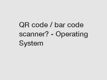 QR code / bar code scanner? - Operating System