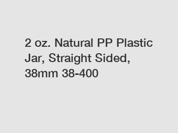 2 oz. Natural PP Plastic Jar, Straight Sided, 38mm 38-400
