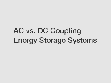 AC vs. DC Coupling Energy Storage Systems