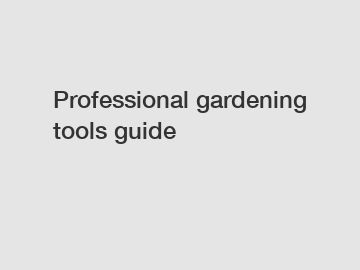 Professional gardening tools guide