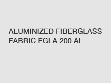 ALUMINIZED FIBERGLASS FABRIC EGLA 200 AL