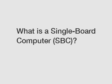 What is a Single-Board Computer (SBC)?