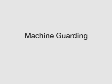 Machine Guarding