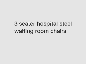 3 seater hospital steel waiting room chairs