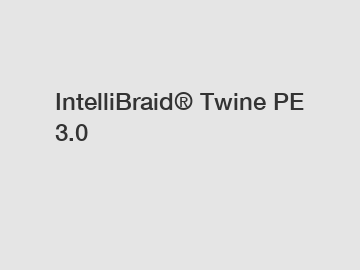 IntelliBraid® Twine PE 3.0