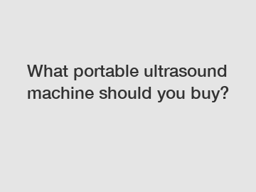 What portable ultrasound machine should you buy?