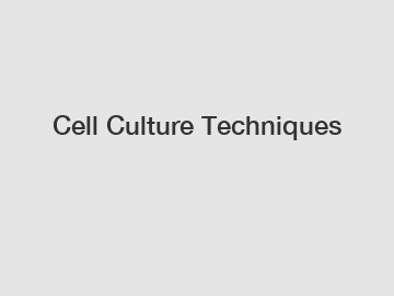 Cell Culture Techniques