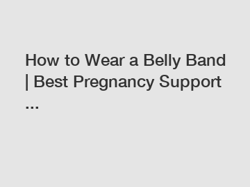 How to Wear a Belly Band | Best Pregnancy Support ...