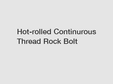 Hot-rolled Continurous Thread Rock Bolt