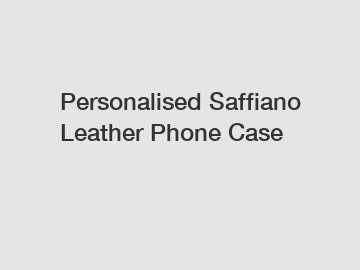 Personalised Saffiano Leather Phone Case