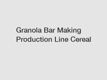 Granola Bar Making Production Line Cereal