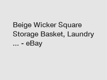 Beige Wicker Square Storage Basket, Laundry ... - eBay